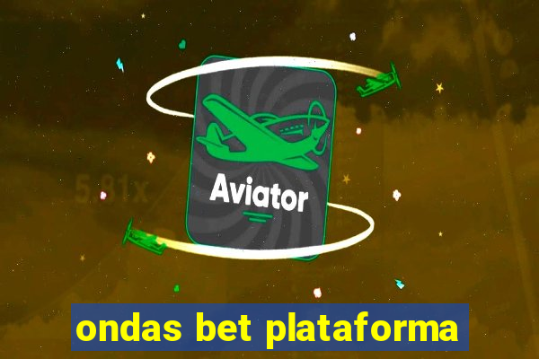 ondas bet plataforma